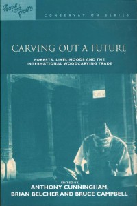 Carving out a future : forests, livelihoods and the international woodcarving trade