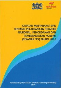 Catatan masyarakat Sipil tentang Pelaksanaan Strategi Nasional Pencegahan dan Pemberantasan Korupsi (Stranas PPK) tahun 2013