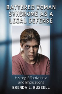 Battered Woman Syndrome as a Legal Defense: history, effectiveness and implications