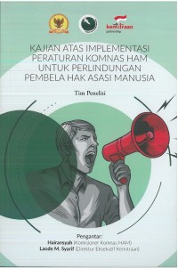 Kajian atas implementasi peraturan Komnas HAM untuk perlindungan pembela hak asasi manusia