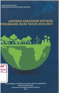 Laporan anggaran mitigasi perubahan iklim tahun 2016-2017