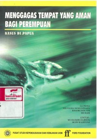 Menggagas tempat yang aman bagi perempuan : kasus di Papua