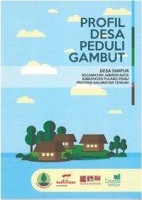 Profil Desa Peduli Gambut: desa Simpur kecamataan Jabiren Raya kabupaten Pulang Pisau provinsi Kalimantan Tengah