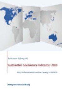 Sustainable governance indicators 2009 : policy performance and executive capacity in the OECD