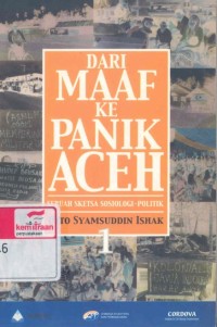 Dari maaf ke panik Aceh : sebuah sketsa sosiologi-politik, 1st edition