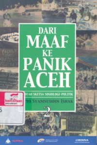 Dari maaf ke panik Aceh : sebuah sketsa sosiologi-politik, 2nd edition