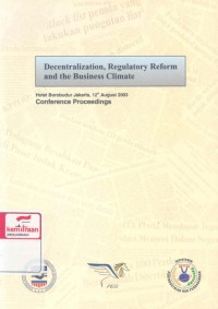 Decentralization, regulatory reform and the business climate: hotel Borobudur Jakarta, 12th August 2003, Conference Proceedings