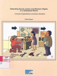 Defending social justice and workers' rights in a globalised world: a manual of globalisation and labour standards