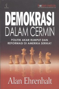 Demokrasi Dalam Cermin : Politik Akar Rumput Dan Reformasi Di Amerika Serikat