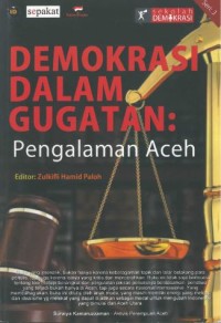 Demokrasi dalam gugatan: pengalaman Aceh