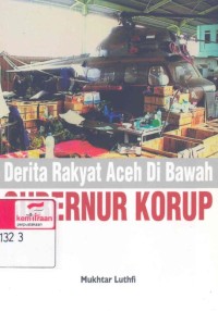 Derita rakyat Aceh di bawah gubernur korup