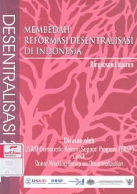 Desentralisasi 2006: Membedah reformasi desentralisasi di Indonesia: ringkasan laporan