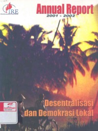 Desentralisasi dan demokrasi lokal: annual report 2001-2002