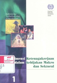 Dimensi ketenagakerjaan dalam kebijakan makro dan sektoral = Employment dimensions of macro and sectoral policies