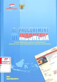 E-procurement di Indonesia : Pengembangan Layanan Pengadaan Barang dan Jasa Pemerintah Secara Elektronik