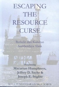 Escaping the resource curse = berkelit dari kutukan sumberdaya alam