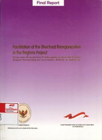 Facilitation of the structural reorganization in the regions project : kerjasama Kementerian Pendayagunaan Aparatur Negara dengan Partnership for Governance Reform in Indonesia