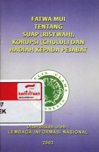 Fatwa MUI tentang suap [risywah] korupsi [ghulul] dan hadiah kepada pejabat