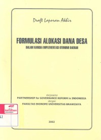 Formulasi alokasi dana desa dalam rangka implementasi otonomi daerah: draft laporan akhir