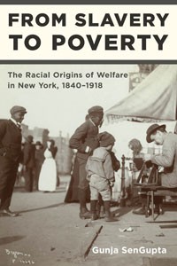 From slavery to poverty: the racial origins of welfare in New York, 1840-1918