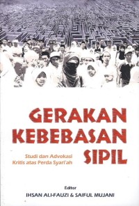 Gerakan Kebebasan Sipil : studi dan advokasi kritis atas perda syariah