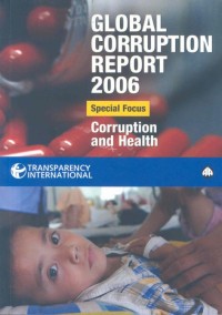 Global corruption report 2006 : special focus corruption and health