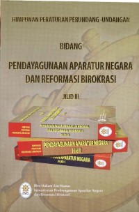 Himpunan Peraturan perundang-undangan bidang pendayagunaan aparatur negara jilid III