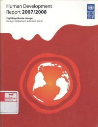 Human development report 2007/2008 : fighting climate change : human solidarity in a divided world