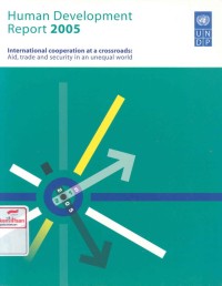 Human development report 2005: international cooperation at a crossroad: aid, trade and security in an unequal world