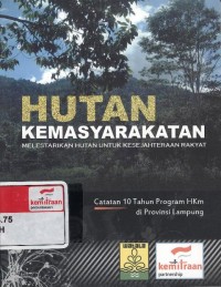 Hutan kemasyarakatan : melestarikan hutan untuk kesejahteraan rakyat, catatan 10 tahun program HKm di Bandar Lampung