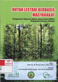 Hutan lestari berbasis masyarakat : pengalaman koperasi Hutan Jaya Lestari (KHJL) kabupaten Konawe Selatan