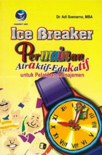 Ice Breaker: permainan atraktif-edukatif untuk pelatihan manajemen