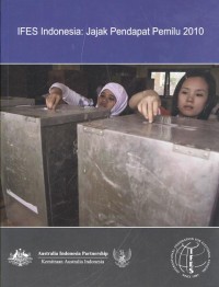 IFES Indonesia : jajak pendapat pemilu 2010 = IFES Indonesia : electoral survey 2010