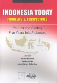 Indonesia today - problems and perspectives: politics and society five years into REFORMASI