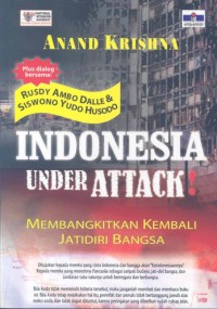 Indonesia under attactk! : membangkitkan kembali jatidiri bangsa