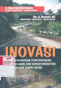 Inovasi : penyelengaraan pemerintahan, pembangunan dan kemasyarakatan di kabupaten Tanah Datar