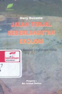 Jalan terjal keberlanjutan ekologi: catatan atas masalah lingkungan hidup