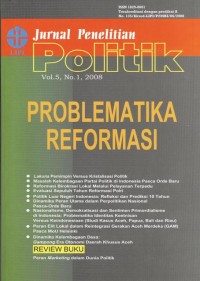 Jurnal Penelitian Politik LIPI, Volume 5 Nomor 1, 2008 : Problematika Reformasi