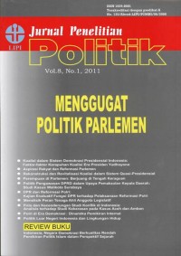 Jurnal Penelitian Poltik LIPI, Volume 8 Nomor 1, 2011 : Menggugat Politik Parlemen