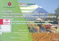 Kajian implementasi otonomi daerah propinsi Daerah Istimewa Yogyakarta: the study on the implementation of territory autonomy of the special territory of Yogyakarta province