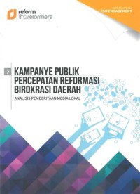 Kampanye Publik Percepatan Reformasi Birokrasi Daerah: analisis pemberitaan media lokal