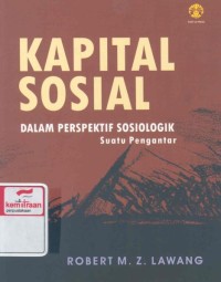 Kapital sosial dalam perspektif sosiologik: suatu pengantar