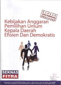 Kebijakan anggaran pemilihan umum kepala daerah efisien dan demokratis : naskah rekomendasi kebijakan ( policy brief )