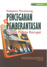 Kebijakan Mendukung Pencegahan & Pemberantasan Tindak Pidana Korupsi