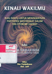 Kenali wakilmu: buku bantu untuk meningkatkan partisipasi masyarakat dalam era otonomi daerah; edisi Kota Samarinda