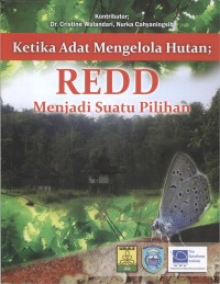 Ketika adat mengelola hutan : REDD menjadi suatu pilihan