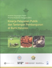 Kinerja Pelayanan Publik dan Tantangan Pembangunan di Bumi Haluoleo : analisis keuangan publik provinsi Sulawessi Tenggara 2012