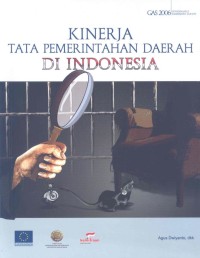 Kinerja tata pemerintahan daerah di Indonesia ; governance assessment survey 2006