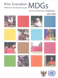 Kita suarakan MDGs demi pencapaiannya di Indonesia 2007/2008