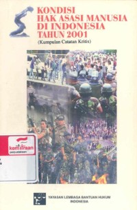 Kondisi hak asasi manusia di Indonesia tahun 2001: kumpulan catatan kritis